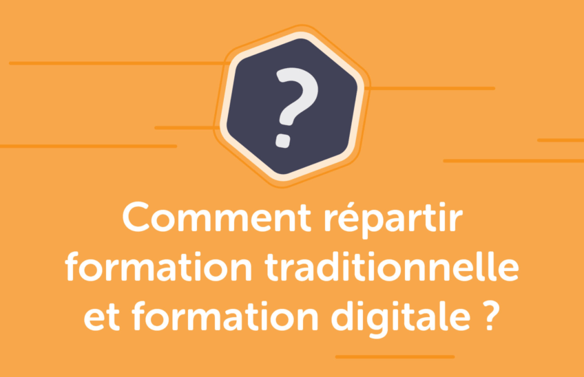 Comment répartir formation traditionnelle et formation digitale ?