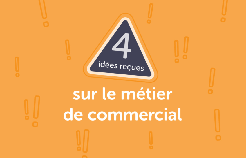 Les 4 idées reçues sur le métier de commercial