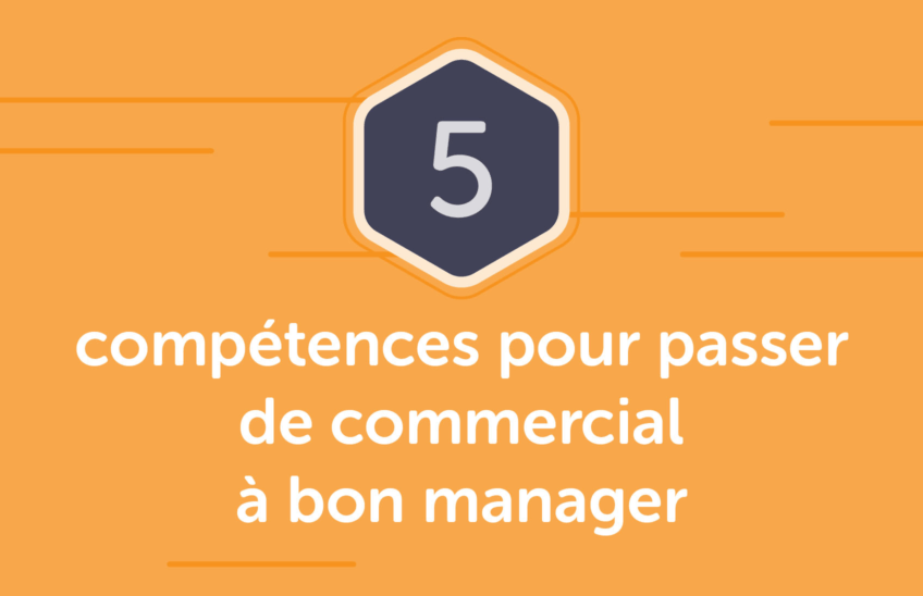 5 compétences pour passer de commercial à bon manager