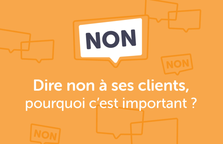 Dire non à ses clients, pourquoi est-ce important ?