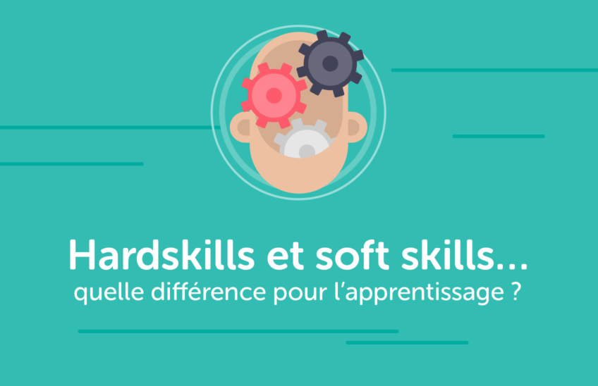 Hardskills et soft skills… quelle différence pour l’apprentissage ?