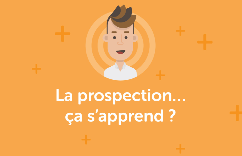 La prospection commerciale… ça s’apprend ?