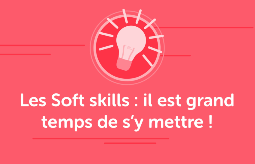 Les Soft skills : il est grand temps de s’y mettre !