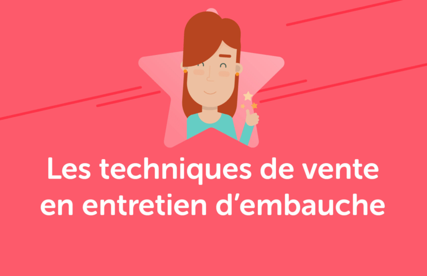 Comment utiliser les techniques de vente en entretien d’embauche?