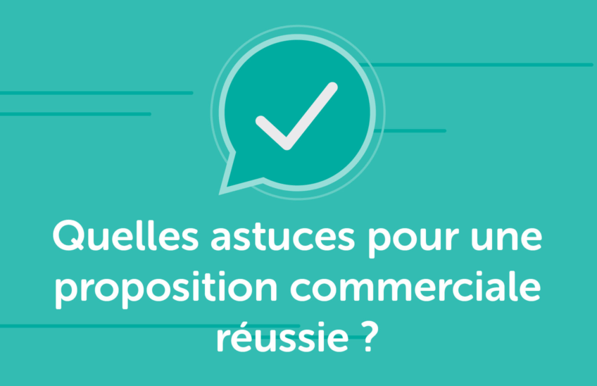 Quelles astuces pour une proposition commerciale réussie ?