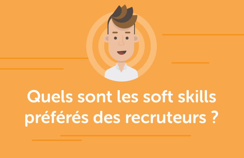 Quels sont les soft skills préférés des recruteurs ?